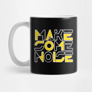 Make some noise. Mug